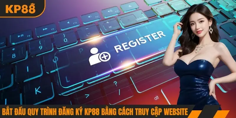 Bắt đầu quy trình đăng ký KP88 bằng cách truy cập website