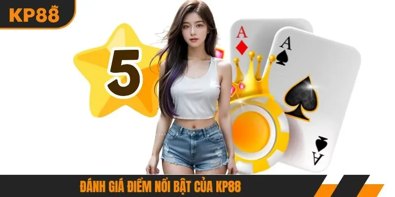 Đánh giá điểm nổi bật của KP88