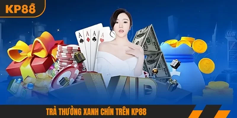 Trả thưởng xanh chín trên KP88