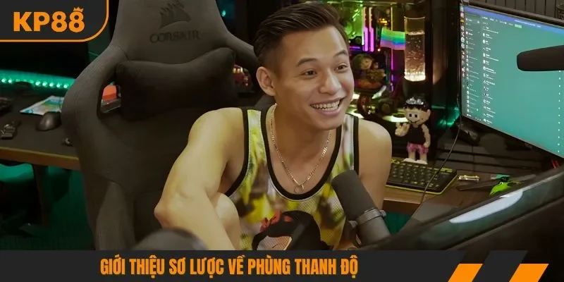 Giới thiệu sơ lược về Phùng Thanh Độ