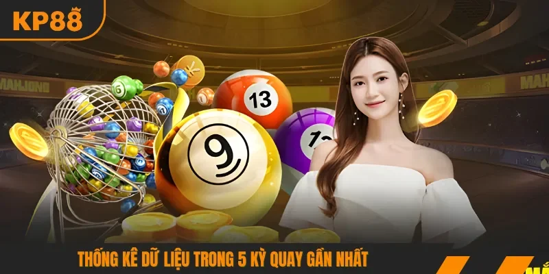 Thống kê dữ liệu trong 5 kỳ quay gần nhất